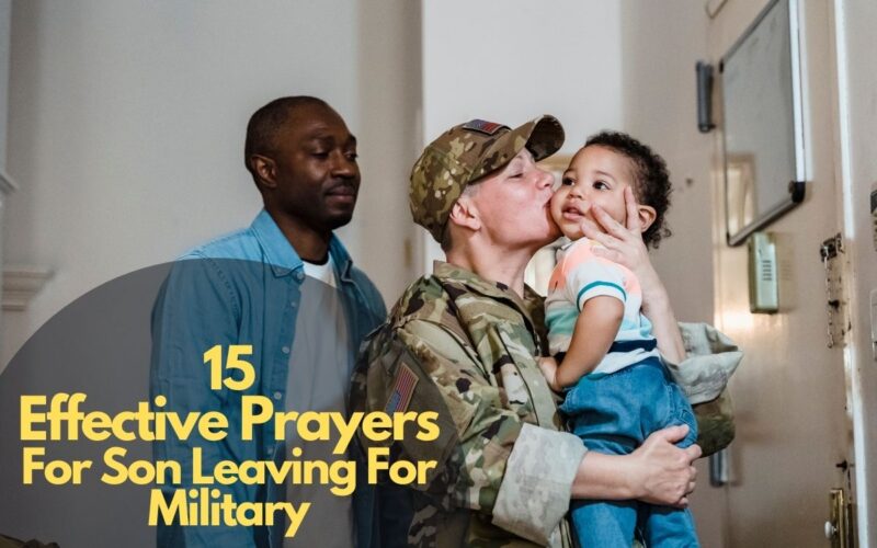 15 Effective Prayers For Son Leaving For Military