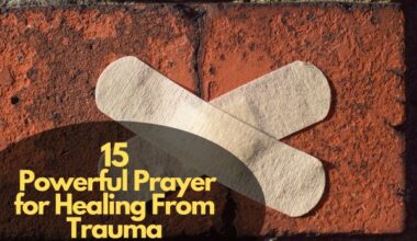 15 Powerful Prayer for Healing From Trauma