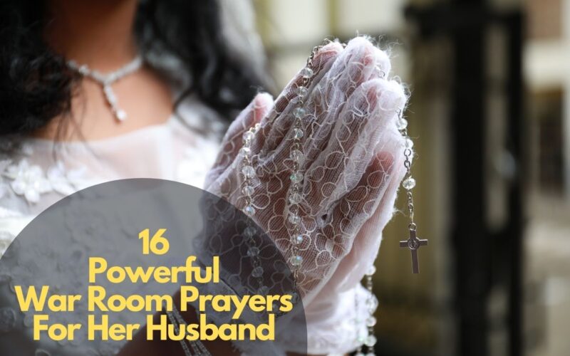 16 Powerful War Room Prayers For Her Husband