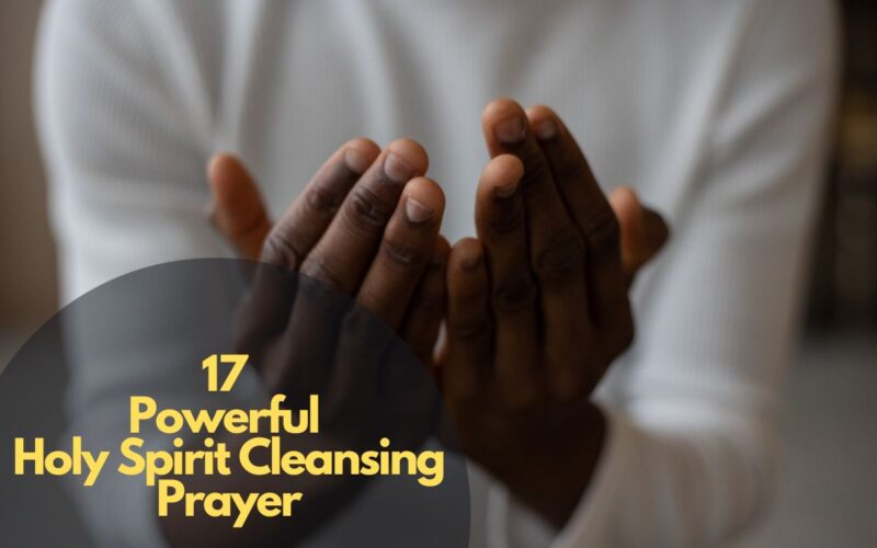 17 Powerful Holy Spirit Cleansing Prayer