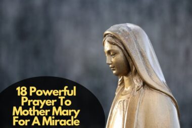 18 Powerful Prayer To Mother Mary For A Miracle