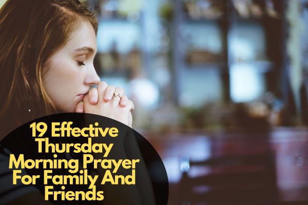 19 Effective Thursday Morning Prayer For Family And Friends