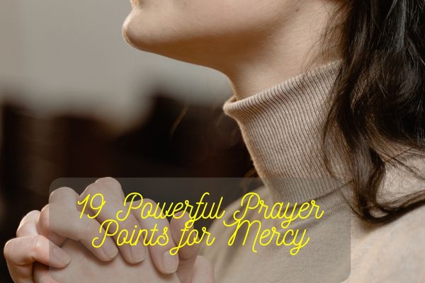 19 Powerful Prayer Points for Mercy