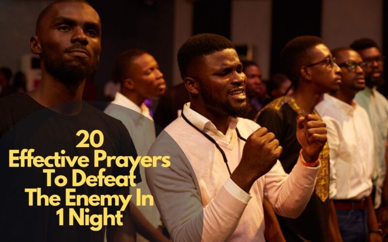 20 Effective Prayers To Defeat The Enemy In 1 Night