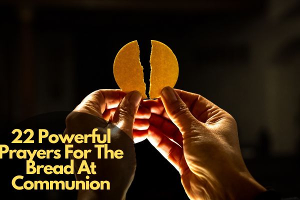 22 Powerful Prayers For The Bread At Communion