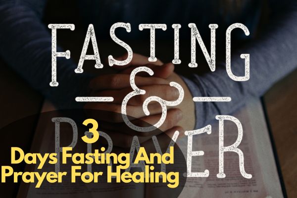 3 Days Fasting And Prayer For Healing
