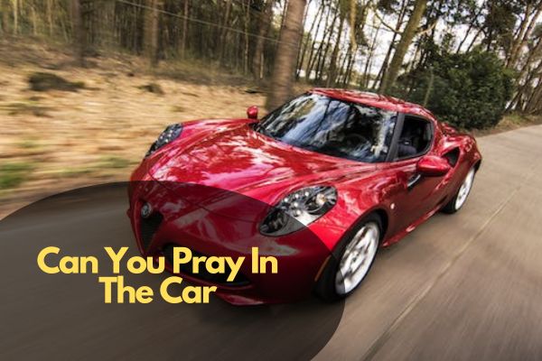 Can You Pray In The Car