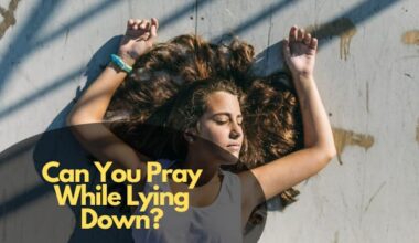 Can You Pray While Lying Down?