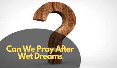 Can We Pray After Wet Dreams