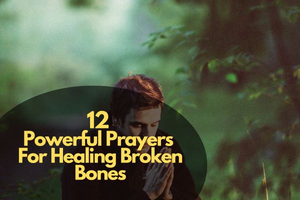 Powerful Prayers For Healing Broken Bones