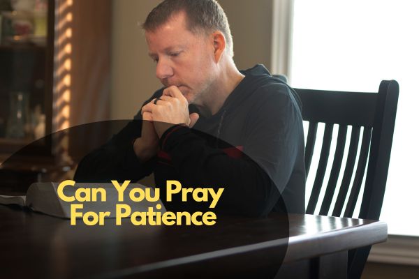 Can You Pray For Patience