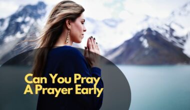 Can You Pray A Prayer Early