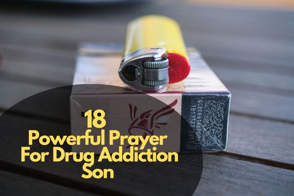 Powerful Prayer For Drug Addiction Son