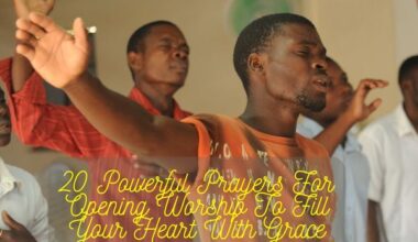 Powerful Prayers for Opening Worship To Fill Your Heart With Grace