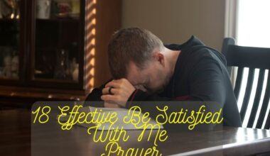 Effective Be Satisfied With Me Prayer