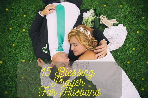 15 Amazing Blessing Prayer For Husband