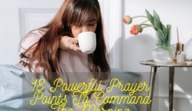 Powerful Prayer Points To Command The Morning
