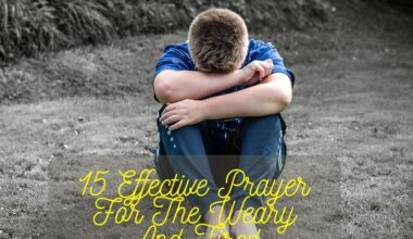 Effective Prayer For The Weary And Tired