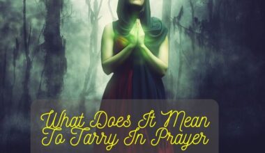 What Does It Mean To Tarry In Prayer