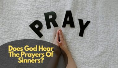 Does God Hear The Prayers Of Sinners?