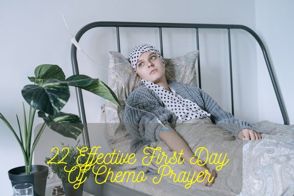 22 Effective First Day Of Chemo Prayer