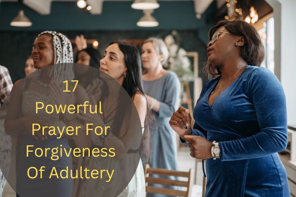 17 Powerful Prayer For Forgiveness Of Adultery