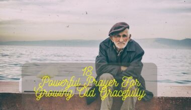 Prayer For Growing Old Gracefully