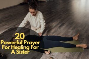 20 Powerful Prayer For Healing For A Sister