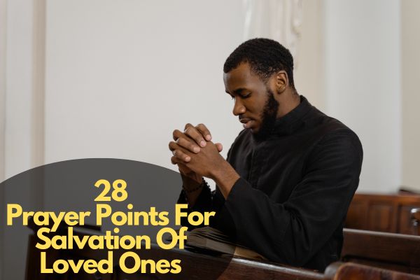 Prayer Points For Salvation Of Loved Ones