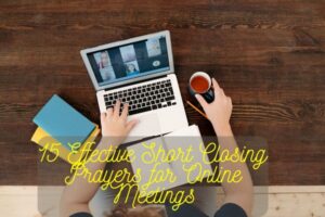 15 Effective Short Closing Prayers for Online Meetings