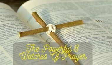 The Powerful 8 Watches Of Prayer