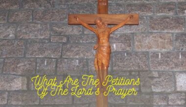 What Are The Petitions Of The Lord's Prayer?