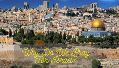 Why Do We Pray For Israel?