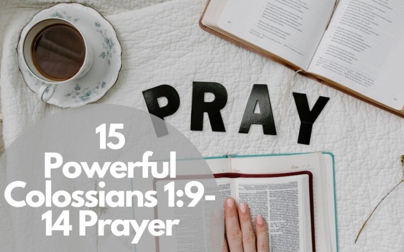 15 Powerful Colossians 1:9-14 Prayer