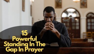 15 Powerful Standing In The Gap In Prayer