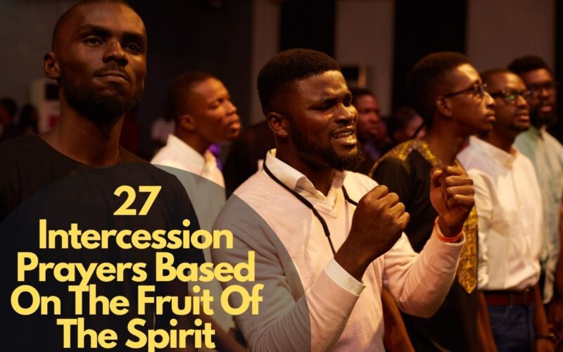27 Intercession Prayers Based On The Fruit Of The Spirit