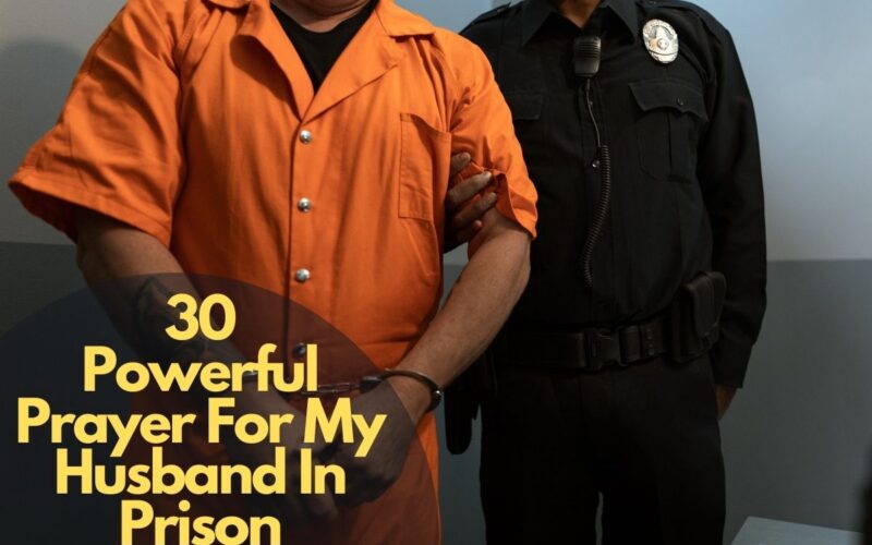 30 Powerful Prayer For My Husband In Prison