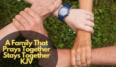 A Family That Prays Together Stays Together KJV