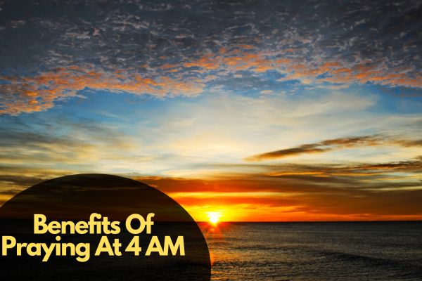 Benefits Of Praying At 4 A.M