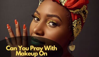 Can You Pray With Makeup On