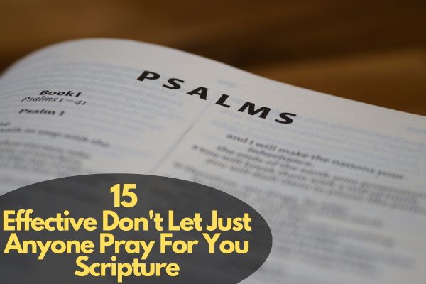 Don't Let Just Anyone Pray For You Scripture