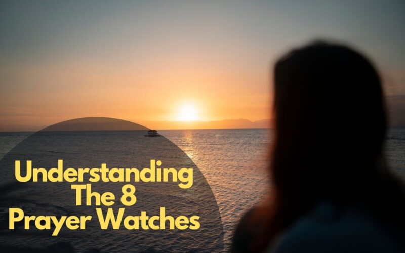 Understanding The 8 Prayer Watches