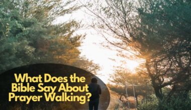 What Does the Bible Say About Prayer Walking?