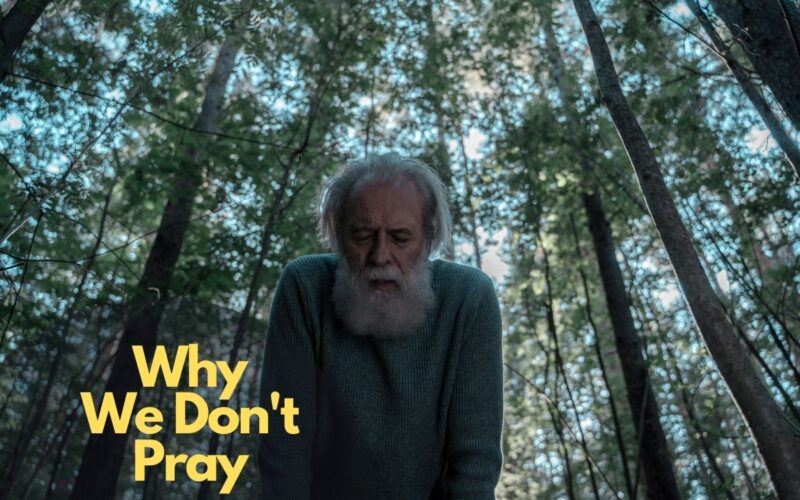 Why We Don't Pray